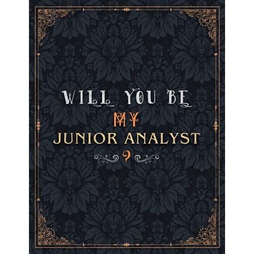 Junior Analyst Lined Notebook - Will You Be My Junior Analyst Job Title Daily Journal: 21.59 X 27.94 Cm, 8.5 X 11 Inch, Journal, Teacher, Over 100 Pages, A4, Mom, Daily, Meeting, Wedding