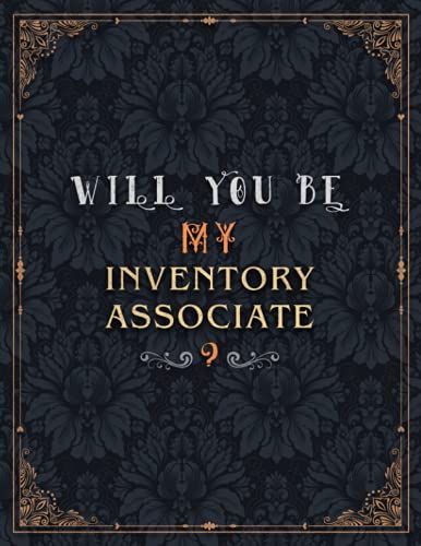 Inventory Associate Lined Notebook - Will You Be My Inventory Associate Job Title Daily Journal: Over 100 Pages, 21.59 X 27.94 Cm, Wedding, Meeting, Journal, Daily, A4, Teacher, Mom, 8.5 X 11 Inch