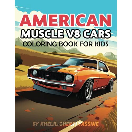 American Muscle V8 Cars Coloring Book For Kids: More Then +50 Classic Cars Edition , High Quality And Easy To Color , Great Gift For Lovers Of Classic Muscle Cars Of Boys And Children