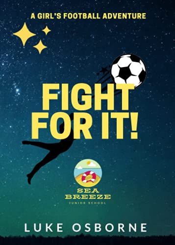 Fight For It!: A Girl's Football Adventure!