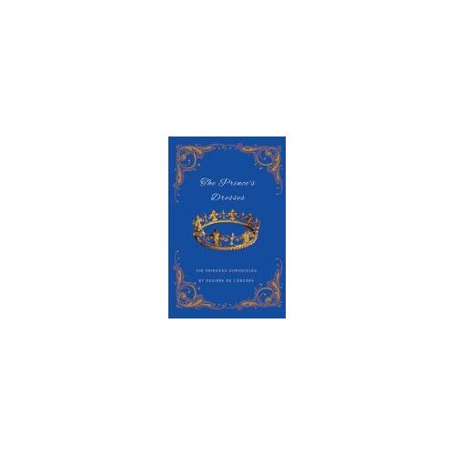 The Prince's Dresses (The Princess Chronicles)