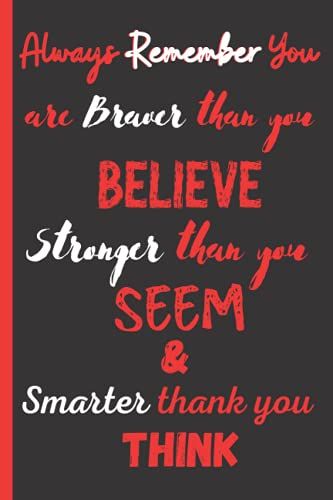 Always Remember You Are Braver Than You Believe Stronger Than You Seem & Smarter Thank You Think: Journal Notebooks For Business Women
