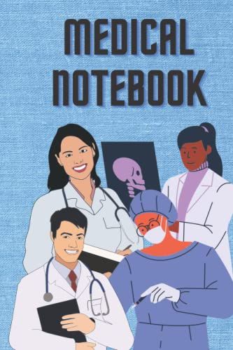 Medical Notebook: Beautiful Medical Illustration. Notepad For Medical Student And Health Professionals (Nurses, Rescuers, Doctors, Paramedics): ... & Medical Planner To Have A Healthy Life