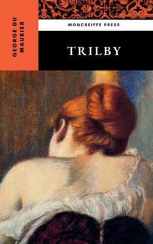 Trilby: The Gothic Horror Literature Classic (Annotated)