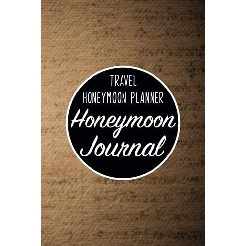 Honeymoon Journal - Travel Honeymoon Planner: Wedding & Marriage Keepsake/Memory For Married Couples/Family Bucket List Present For Husband & ... For Him & Her/Bridal Shower Gift Organizer