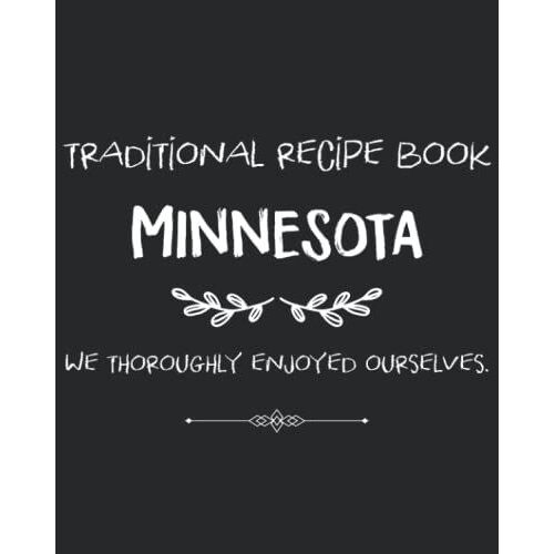 Traditional Recipe Book Minnesota: Recipe Notebook & Organizer To Write In Your Own Recipes