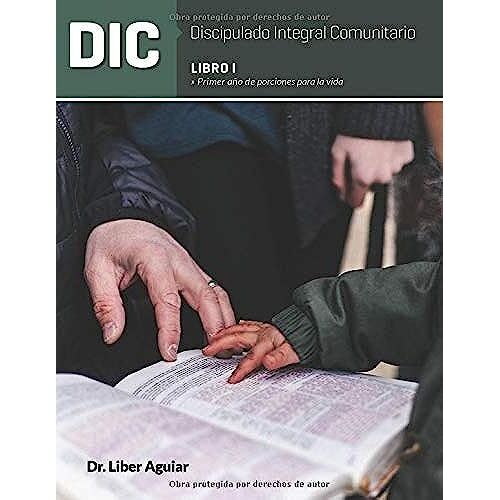 Discipulado Integral Comunitario: Libro I: Porciones Para La Vida