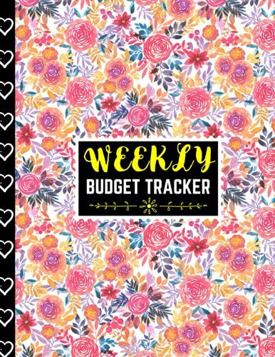 Weekly Budget Tracker: Weekly Budget Planner And Monthly Bill Organizer, Weekly Budget Tracker And Planner For Women And Men. Weekly Budget Tracker Log Book. 17-