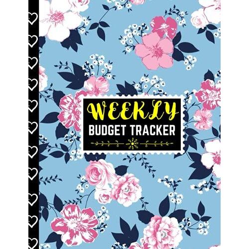 Weekly Budget Tracker: Weekly Budget Planner And Monthly Bill Organizer, Weekly Budget Tracker And Planner For Women And Men. Weekly Budget Tracker Log Book. 15-