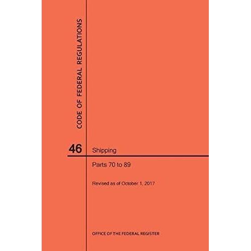 Code Of Federal Regulations Title 46, Shipping, Parts 70-89, 2017