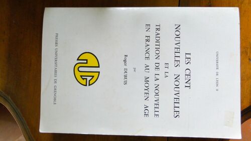 Les Cent Nouvelles Nouvelles Et La Tradition De La Nouvelle En France Au Moyen-Âge.