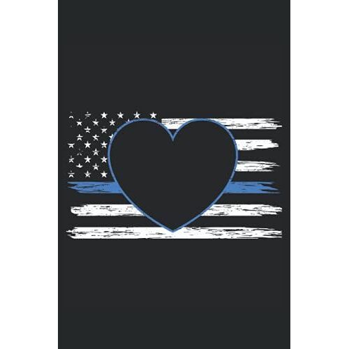 Thin Blue Line American Heart: Thin Blue Line Notebook For Law Enforcers, Police Mom, Policemen And Policewomen