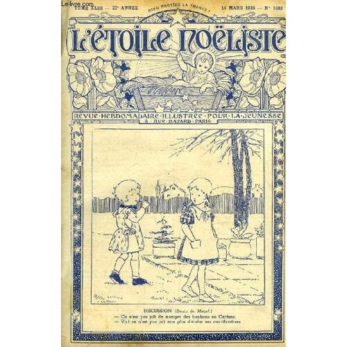 L Étoile Noëliste N° 1088 - Trois Prises De Croix Bleues, Le Choix De Kanola Par Andrée Vertiol, Comment Bayard Fit Prisonnier Don Alonso De Soto-Mayor, Honoré Arnoul (1810-1893), Mademoiselle D(...)