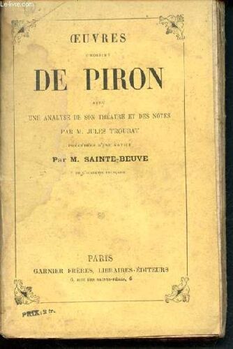 Oeuvres Choisies De Piron Avec Une Analyse De Son Theatre Et Des Notes Par Jules Troubat Precedees D Une Notice Par Sainte-Beuve