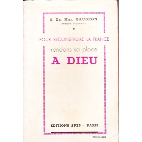 Pour Reconstruire La France Rendons Sa Place À Dieu