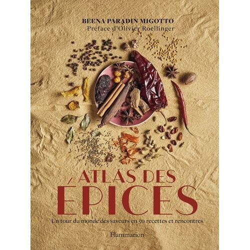 Atlas Des Épices - Un Tour Du Monde Des Saveurs En 50 Recettes Et Rencontres