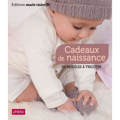 Cadeaux De Naissance - 60 Modèles À Tricoter