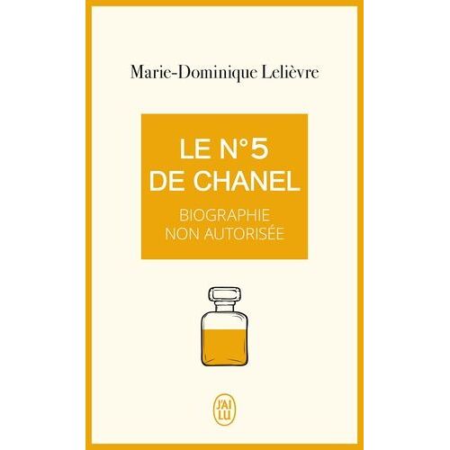 Le N°5 De Chanel - Biographie Non Autorisée