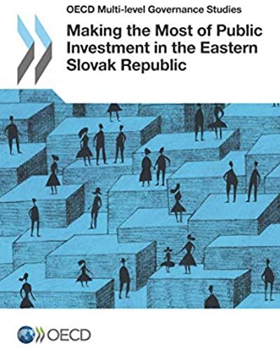 Oecd Multi-Level Governance Studies Making The Most Of Public Investment In The Eastern Slovak Republic