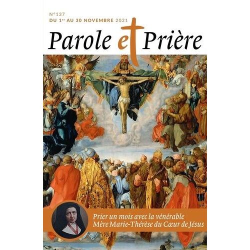 Parole Et Prière N°137 Novembre 2021 - Vénérable Mère Marie-Thérèse Du Coeur De Jésus