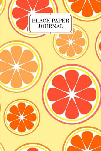 Black Paper Journal: Premium Citrus Fruits Cover Black Paper Journal, Solid Black Journal With Black Pages | Reverse Color Notebook | Black Out Paper, 120 Pages, Size 6" X 9" By Annelore Freitag
