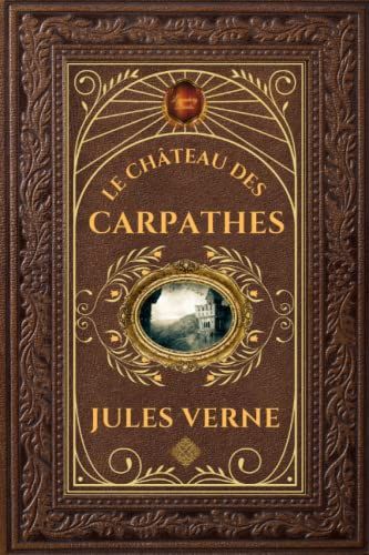 Le Château Des Carpathes - Jules Verne: Édition Collector Intégrale - Grand Format 15 Cm X 22 Cm - (Annotée D'une Biographie)
