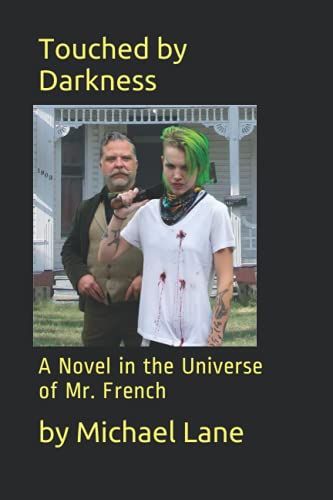 Touched By Darkness: A Novel In The Universe Of Mr. French