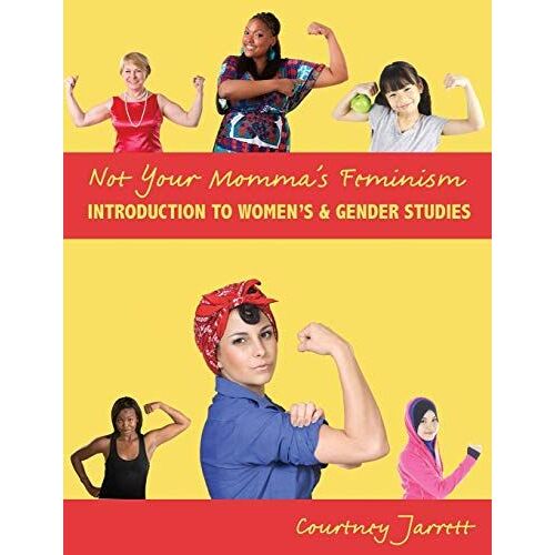 Not Your Momma's Feminism: Introduction To Women's Gender Studies