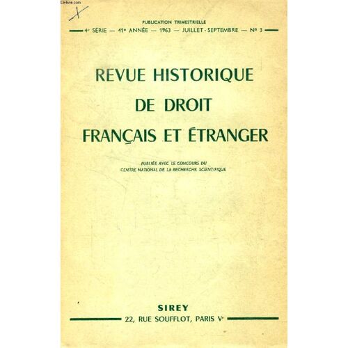 Revue Historique De Droit Francais Et Etranger, 4e Serie, 41e Annee, N° 3, Juillet-Sept. 1963 (Sommaire: B. Perrin. Trois Textes Bibliques Sur Les Techniques D'acquisition Immobilière (Suite ...