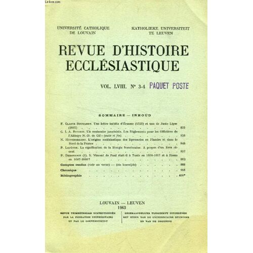 Revue D'histoire Ecclesiastique, Vol. Lviii, N° 3-4 (Sommaire: F. Claeys Bouuaert. Une Lettre Inédite D¿Érasme (1525) Et Une De Juste Lipse (1603). G. I. A. Ritchie. Un Coutumier Janséniste. ...