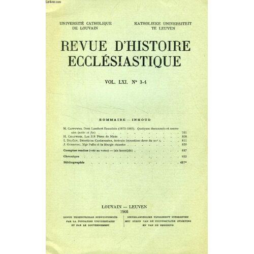 Revue D'histoire Ecclesiastique, Vol. Lxi, N° 3-4 (Sommaire: M. Cappuyns. Dom Lambert Beauduin (1873-1960). Quelques Documents Et Souvenirs (Suite Et Fin). H. Chadwick. Les 318 Pères De ...
