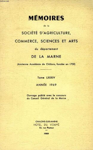 Memoires De La Societe D'agriculture, Commerce, Sciences Et Arts De La Marne, Tome Lxxxiv, 1969 (Sommaire: Au Pays Du Der. Rétrospective Du Peuplement Aux Temps Néolithiques D'après Les ...