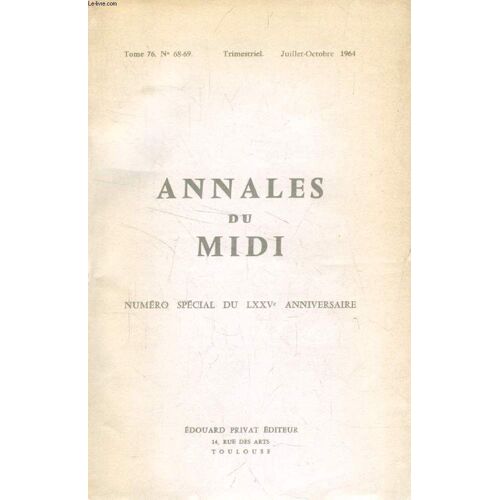 Annales Du Midi, Tome 76, N° 68-69, Juillet-Oct. 1964, N° Special Du Lxxve Anniversaire (Sommaire: Lewis (A. R.). La Féodalité Dans Le Toulousain Et La France Méridionale (850-1050). ...