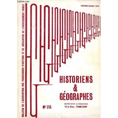 Historiens Et Geographes, 65e Annee, N° 256, Fev. 1976