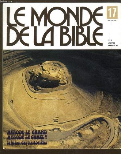 Le Monde De La Bible, N° 17, Jan.-Fev. 1981, Herode Le Grand, Herode Le Cruel?, Le Bilan Des Historiens (Sommaire: Tableau Geneal. Herode, L'idumeen, Par M. Du Buit. Herode, Roi Juif, Roi ...