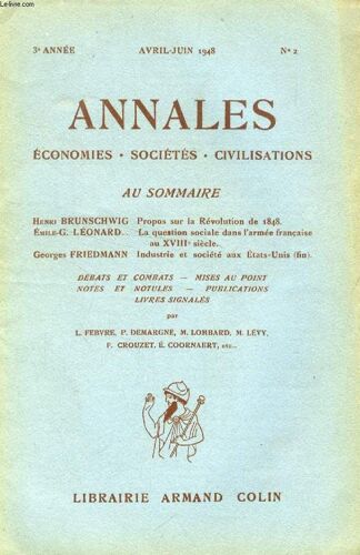 Annales Economies, Societes, Civilisations, 3e Annee, N° 2, Avril-Juin (Sommaire: Henri Brunschwig. Propos Sur La Révolution De 1848. Émile-G. Léonard. La Question Sociale Dans L'armée ...