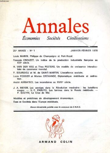 Annales, Economies, Societes, Civilisations, 25e Annee, N° 1, Jan.-Fev. 1970 (Sommaire: Louis Marin, Philippe De Champaigne Et Port-Royal. François Crouzet, Un Indice De La Production ...