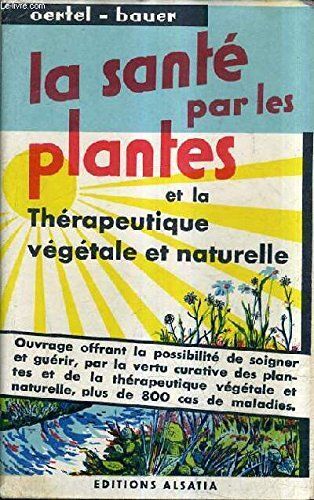 La Sante Par Les Plantes Et La Therapeutique Vegetale Et Naturelle -Livre De Sante D'hygiene Et D'economie Domestique.
