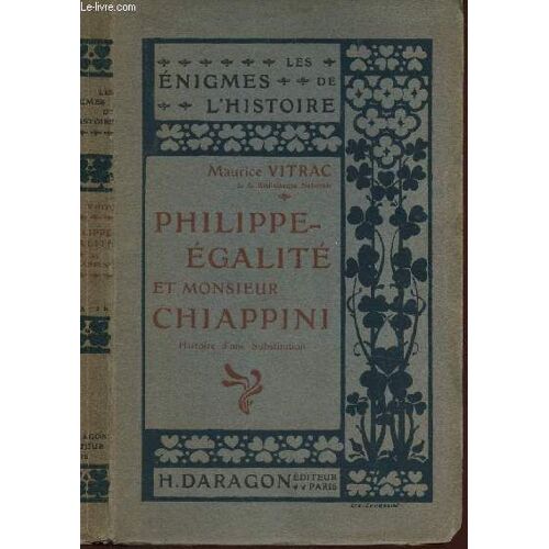 Philippe-Egalite Et Monsieur Chiappini - Histoire D'une Sbustitution / Les Enigmes De L'histoire.