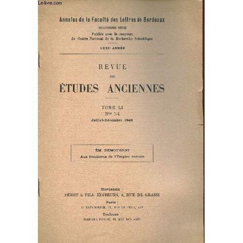 Aux Frontieres De L'empire Romain / Extrait De La Revue Des Etudes Anciennes - Tome Li - N°S3-4 - Juillet-Decembre 1949 / Annales De La Faculté Des Lettres De Bordeaux - 4e Serie - Lxxie ...