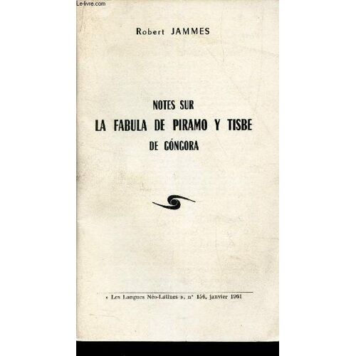 Notes Sur La Fabula De Piramo Y Tisbe De Gongora / N°156 - Janvier 1961 De Les Langues Neo-Latines