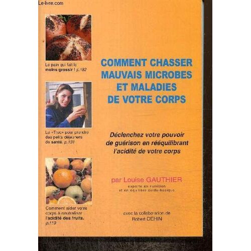 Comment Chasser Mauvais Microbes Et Maladies De Votre Corps - Déclenchez Votre Pouvoir De Guérison En Rééquilibrant L Acidité De Votre Corps