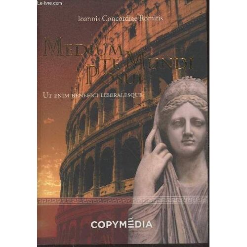 Medium Te Mundi Posui : Ut Enim Benefici Liberalesque