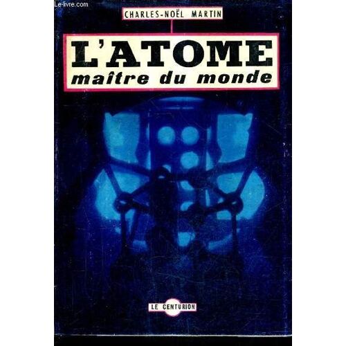L'atome Maitre Du Monde .