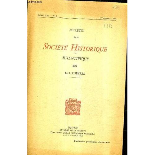 Bulletin De La Societe Historique Et Scientifique Des Deux Sevres - N°1 Tome Xiii 1er Trimestre 1966 -  Les Prétendues Origines Poitevines De L'auteur De La Marseillaise Ou La Fin D'une ...
