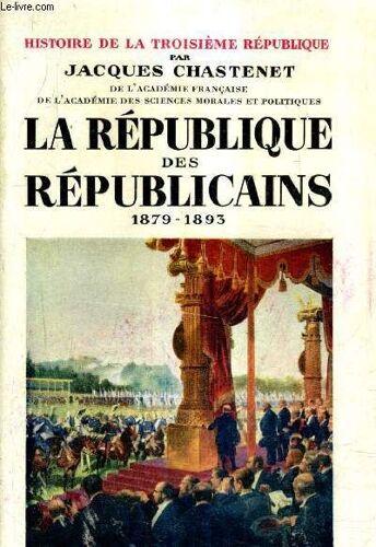 Histoire De La Troisieme Republique - Tome 2 : La Republique Des Republicaines 1879-1893.