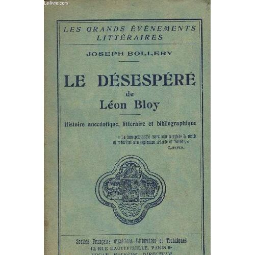 Le Désespéré De Léon Bloy - Histoire Anecdotique, Littéraire Et Bibliographique - Collection Les Grands Événements Littéraires.