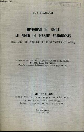 Divisions Du Socle Au Nord Du Massif Armoricain (Feuilles De Saint Lo Et De Courance Au 80 000e) - Extrait Du Bulletin De La Carte Geologique De La France N°277 Tome Lx 1964.