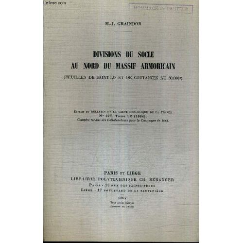 Divisions Du Socle Au Nord Du Massif Armoricain (Feuilles De Saint Lo Et De Courance Au 80 000e) - Extrait Du Bulletin De La Carte Geologique De La France N°277 Tome Lx 1964.
