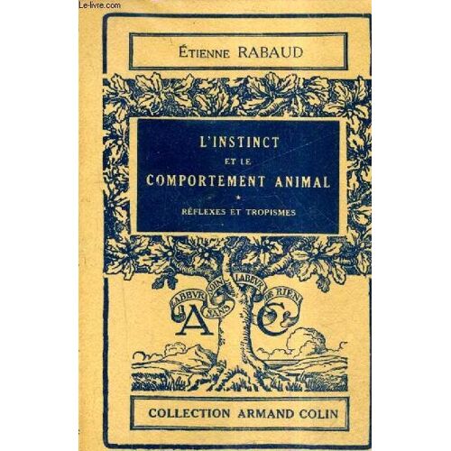 L'instinct Et Le Comportement Animal - Tome 1 - Reflexes Et Tropismes.